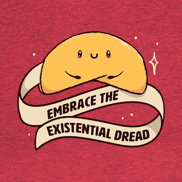 Embrace The Existential Dread Funny Cookie by Tobe Fonseca by Tobe_Fonseca